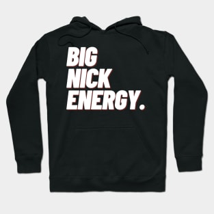 Big Nick Energy Hoodie